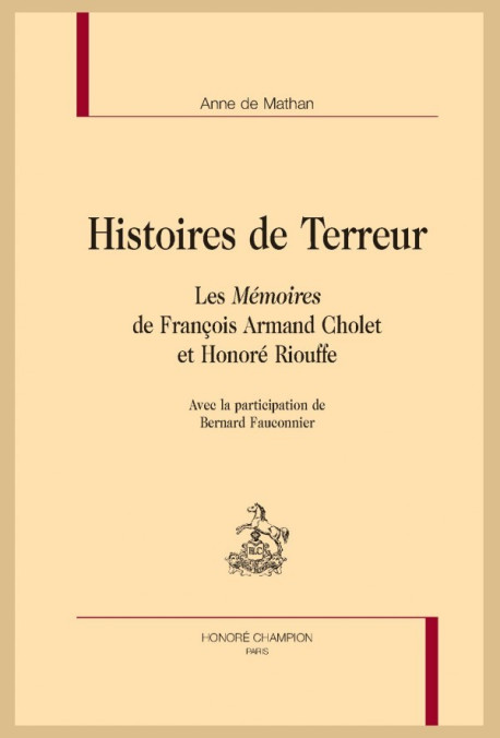 HISTOIRES DE TERREUR. LES MÉMOIRES DE FRANÇOIS ARMAND CHOLET ET HONORÉ RIOUFFE