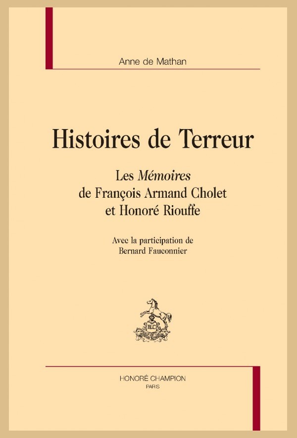 HISTOIRES DE TERREUR. LES MÉMOIRES DE FRANÇOIS ARMAND CHOLET ET HONORÉ RIOUFFE