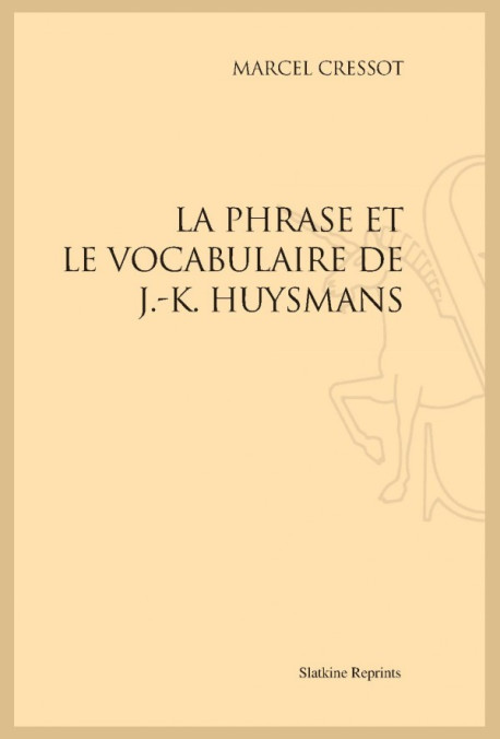 LA PHRASE ET LE VOCABULAIRE DE J.-K. HUYSMANS