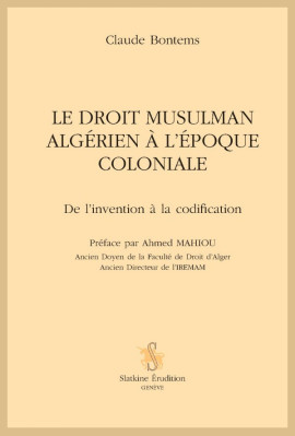 LE DROIT MUSULMAN ALGÉRIEN À L'ÉPOQUE COLONIALE