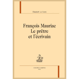 FRANCOIS MAURIAC. LE PRÊTRE ET L'ÉCRIVAIN