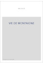 UNE VIE DE MONTAIGNE, OU LE SOMMAIRE DISCOURS SUR LA VIE DE MICHEL, SEIGNEUR DE MONTAIGNE (1608).
