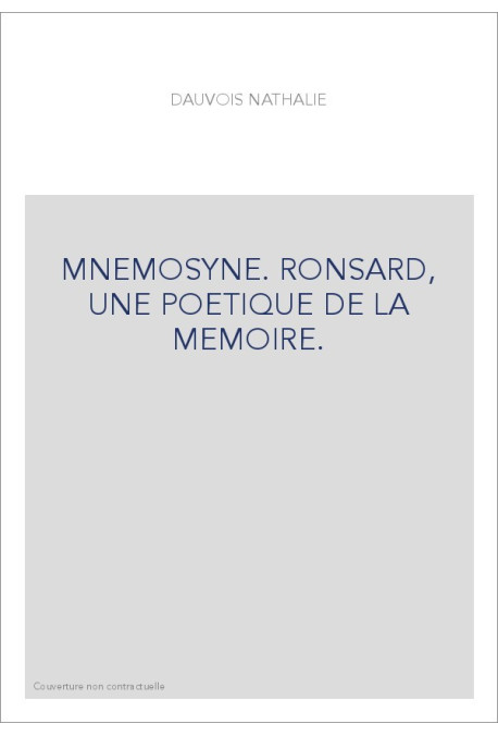 MNEMOSYNE. RONSARD, UNE POETIQUE DE LA MEMOIRE.