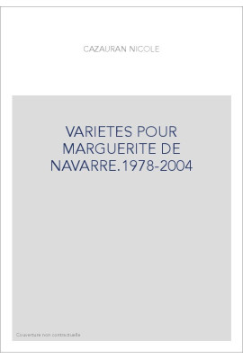 VARIETES POUR MARGUERITE DE NAVARRE 1978-2004