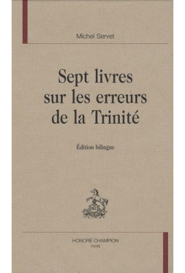 SEPT LIVRES SUR LES ERREURS DE LA TRINITE. EDITION BILINGUE
