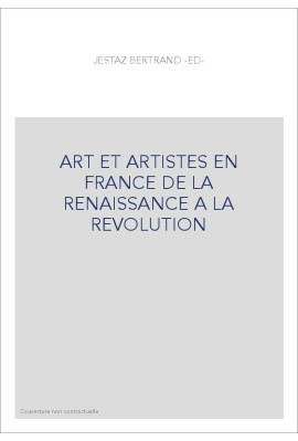 ART ET ARTISTES EN FRANCE DE LA RENAISSANCE A LA REVOLUTION
