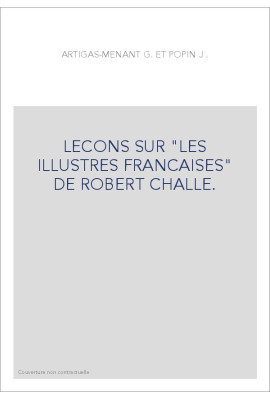 LECONS SUR "LES ILLUSTRES FRANCAISES" DE ROBERT CHALLE.