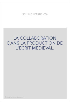 LA COLLABORATION DANS LA PRODUCTION DE L'ECRIT MEDIEVAL.