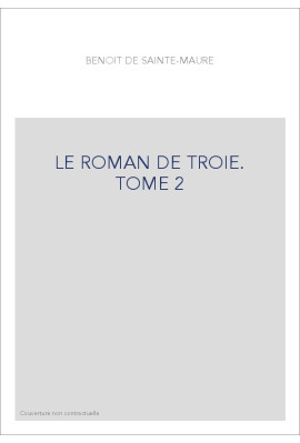 LE ROMAN DE TROIE. TOME 2