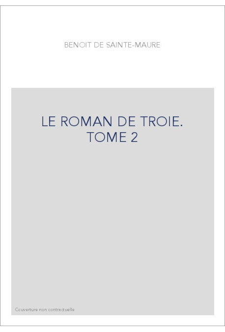 LE ROMAN DE TROIE. TOME 2