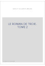 LE ROMAN DE TROIE. TOME 2