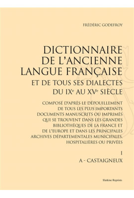 DICTIONNAIRE DE L'ANCIENNE LANGUE FRANÇAISE ET DE TOUS SES DIALECTES DU IX AU XV SIÈCLE