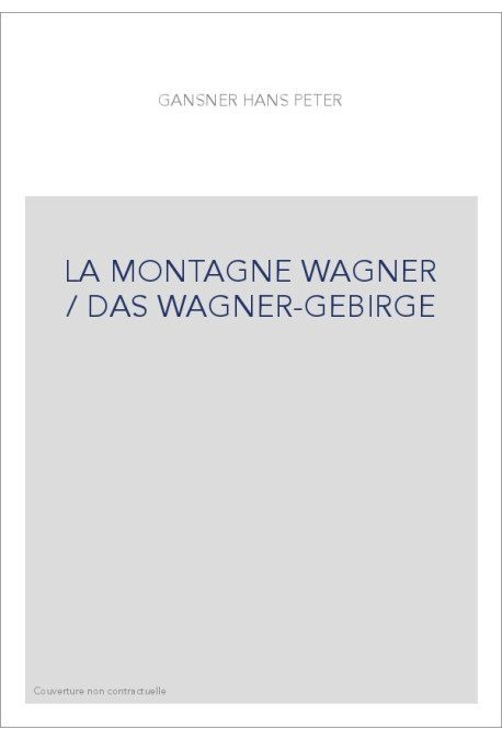 LA MONTAGNE WAGNER / DAS WAGNER-GEBIRGE