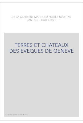 TERRES ET CHATEAUX DES EVEQUES DE GENEVE