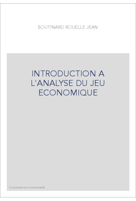 INTRODUCTION A L'ANALYSE DU JEU ECONOMIQUE