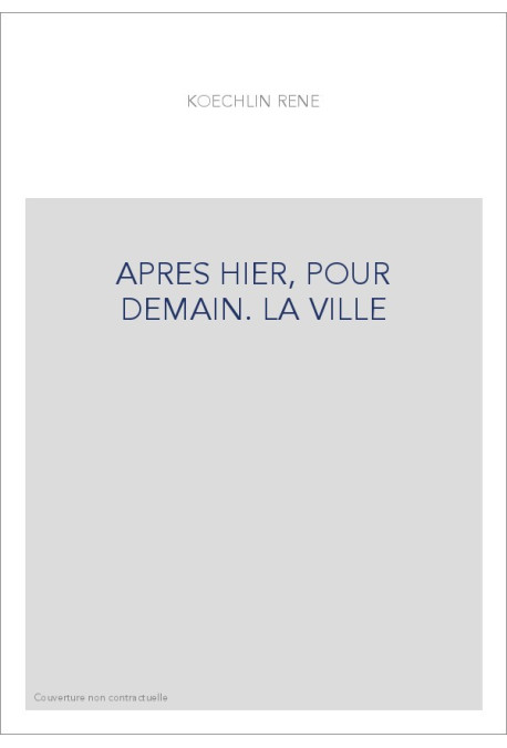 APRES HIER, POUR DEMAIN. LA VILLE