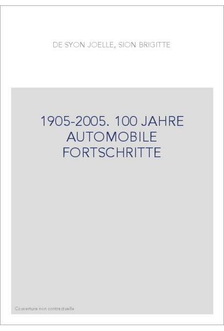 1905-2005. 100 JAHRE AUTOMOBILE FORTSCHRITTE