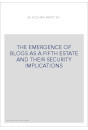 THE EMERGENCE OF BLOGS AS A FIFTH ESTATE AND THEIR SECURITY IMPLICATIONS