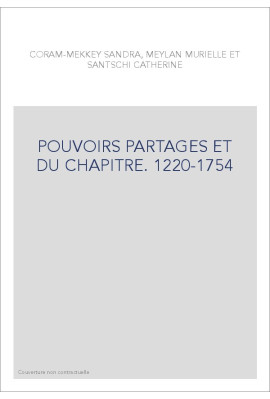 POUVOIRS PARTAGES ET DU CHAPITRE. 1220-1754