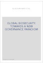 GLOBAL BIOSECURITY. TOWARDS A NEW GOVERNANCE PARADIGM