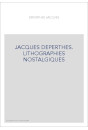 JACQUES DEPERTHES. LITHOGRAPHIES NOSTALGIQUES