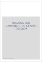 REGARDS SUR L'UNIVERSITE DE GENEVE. 1559-2009.