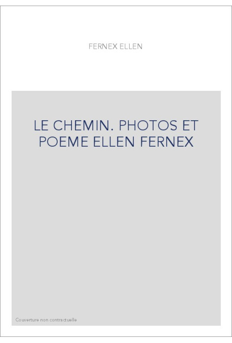 LE CHEMIN. PHOTOS ET POEME ELLEN FERNEX