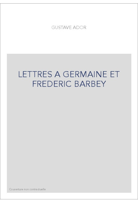 LETTRES A GERMAINE ET FREDERIC BARBEY