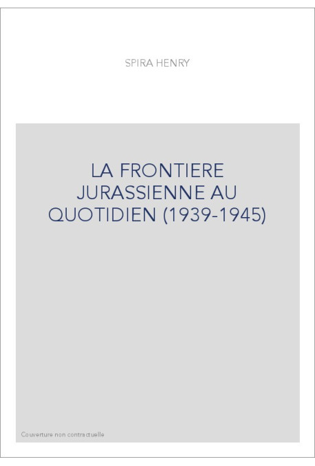 LA FRONTIERE JURASSIENNE AU QUOTIDIEN (1939-1945)
