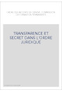 TRANSPARENCE ET SECRET DANS L'ORDRE JURIDIQUE