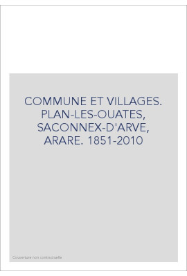 COMMUNE ET VILLAGES. PLAN-LES-OUATES, SACONNEX-D'ARVE, ARARE. 1851-2010