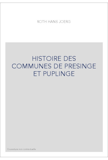 HISTOIRE DES COMMUNES DE PRESINGE ET PUPLINGE