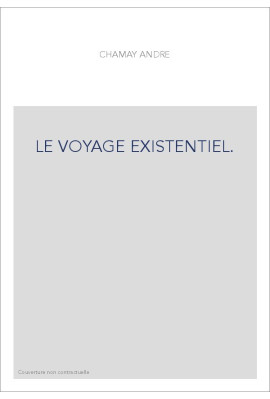 LE VOYAGE EXISTENTIEL.