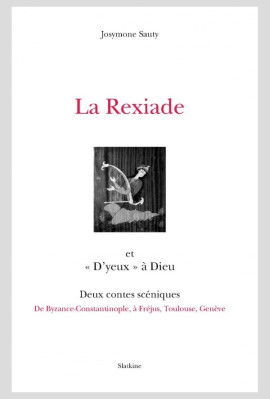 LA REXIADE ET "D'YEUX" A DIEU. DEUX CONTES SCENIQUES