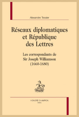 RÉSEAUX DIPLOMATIQUES ET RÉPUBLIQUE DES LETTRES