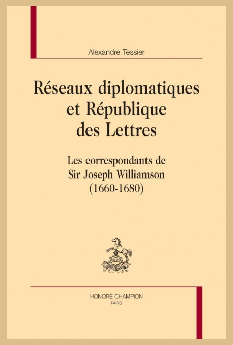 RÉSEAUX DIPLOMATIQUES ET RÉPUBLIQUE DES LETTRES