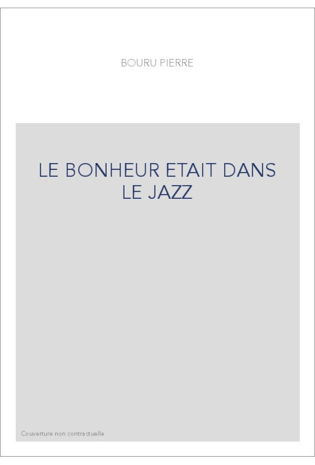 LE BONHEUR ETAIT DANS LE JAZZ