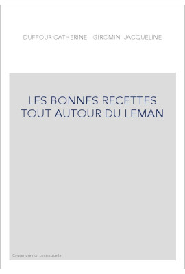LES BONNES RECETTES TOUT AUTOUR DU LEMAN