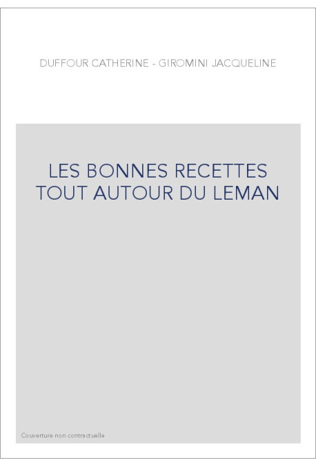 LES BONNES RECETTES TOUT AUTOUR DU LEMAN