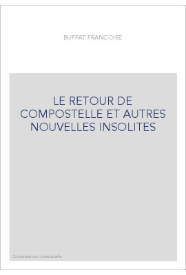 LE RETOUR DE COMPOSTELLE ET AUTRES NOUVELLES INSOLITES