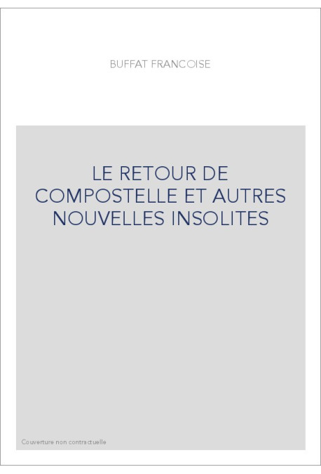 LE RETOUR DE COMPOSTELLE ET AUTRES NOUVELLES INSOLITES