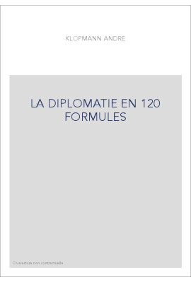 LA DIPLOMATIE EN 120 FORMULES