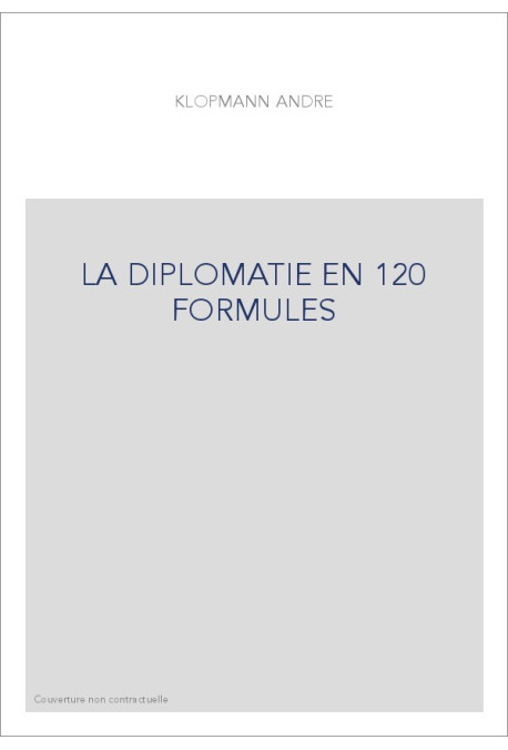 LA DIPLOMATIE EN 120 FORMULES
