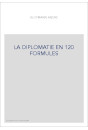 LA DIPLOMATIE EN 120 FORMULES