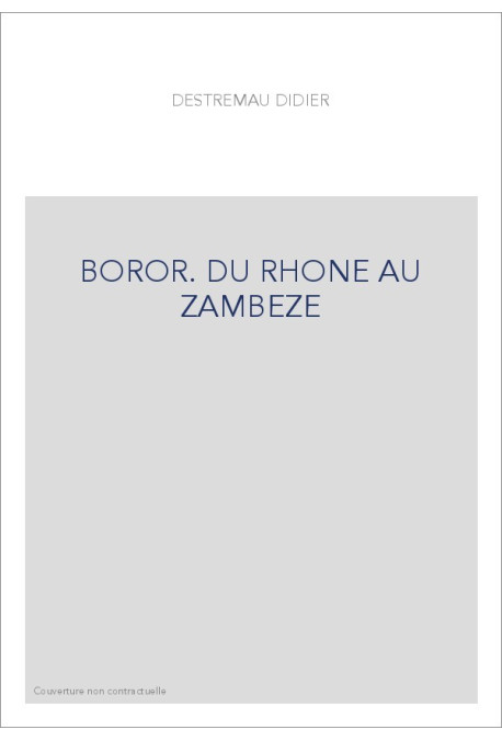 BOROR. DU RHONE AU ZAMBEZE