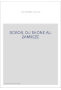 BOROR. DU RHONE AU ZAMBEZE