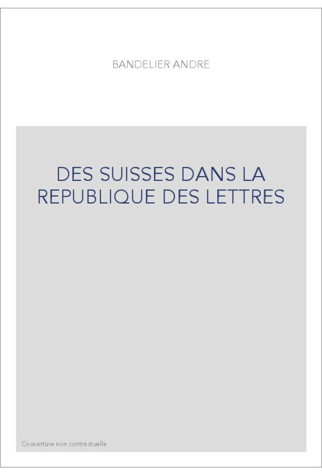 DES SUISSES DANS LA REPUBLIQUE DES LETTRES