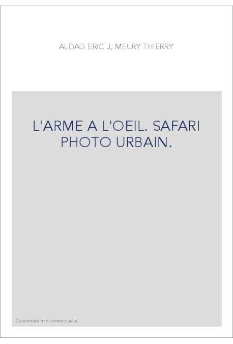L'ARME A L'OEIL. SAFARI PHOTO URBAIN.