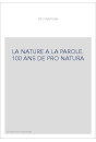 LA NATURE A LA PAROLE. 100 ANS DE PRO NATURA