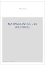 MA PASSION POUR LE SPECTACLE